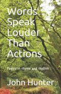 Words Speak Louder Than Actions