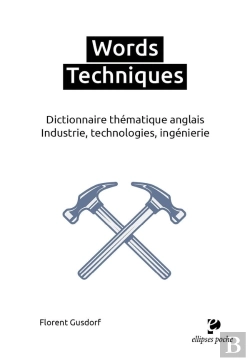 Bertrand.pt - Words Techniques : Dictionnaire Thématique Anglais. Industrie, Technologies, Ingénierie