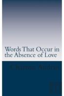 Words That Occur In The Absence Of Love