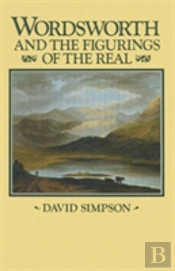 Wordsworth And The Figurings Of The Real