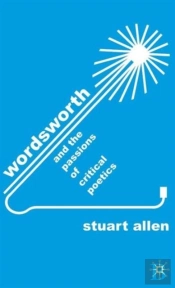 Wordsworth & The Passions Of Critical Po