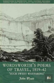 Wordsworth'S Poems Of Travel 1819-1842