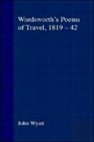 Wordsworth'S Poems Of Travel 1819-1842
