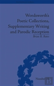Wordsworth'S Poetic Collections, Supplementary Writing And Parodic Reception