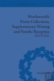 Wordsworth'S Poetic Collections, Supplementary Writing And Parodic Reception