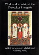 Work And Worship At The Theotokos Evergetis 1050-1200