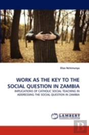 Work As The Key To The Social Question In Zambia