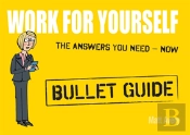 Work For Yourself: Bullet Guides