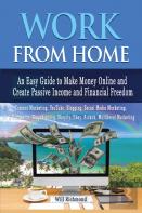 Work From Home An Easy Guide To Make Money Online And Create Passive Income And Financial Freedom Content Marketing, Youtube, Blogging, Social Media Marketing, E- Commerce, Dropshipping, Shopify, Ebay