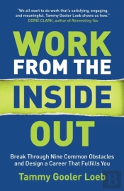Work From The Inside Out