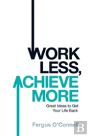 Work Less, Achieve More