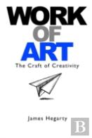 Work Of Art: The Craft Of Creativity