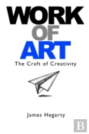 Work Of Art: The Craft Of Creativity
