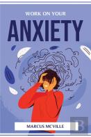 Work On Your Anxiety