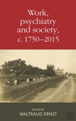 Bertrand.pt - Work, Psychiatry And Society, C. 1750â€“2015