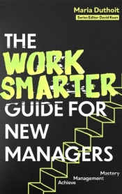 Work Smarter Guide For New Managers
