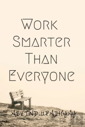 Work Smarter Than Everyone