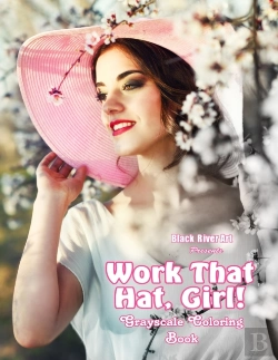 Bertrand.pt - Work That Hat, Girl! Grayscale Coloring Book