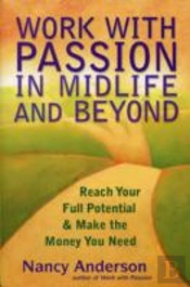 Work With Passion In Midlife And Beyond