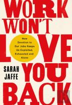 Work Won'T Love You Back