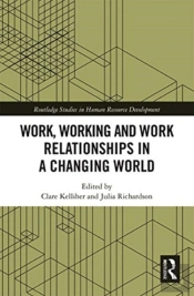 Work, Working And Work Relationships In A Changing World