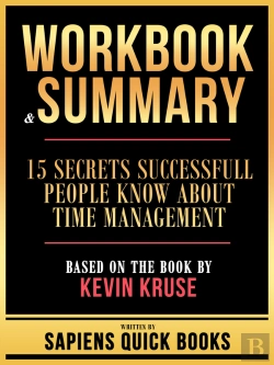 Bertrand.pt - Workbook & Summary - 15 Secrets Successfull People Know About Time Management - Based On The Book By Kevin Kruse
