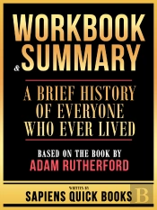 Workbook & Summary - A Brief History Of Everyone Who Ever Lived - Based On The Book By Adam Rutherford