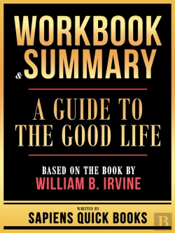 Bertrand.pt - Workbook & Summary - A Guide To The Good Life - Based On The Book By William B. Irvine