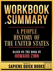 Workbook & Summary - A People History Of The United States - Based On The Book By Howard Zinn