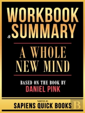 Workbook & Summary - A Whole New Mind - Based On The Book By Daniel Pink