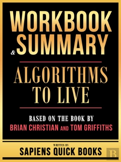 Bertrand.pt - Workbook & Summary - Algorithms To Live - Based On The Book By Brian Christian And Tom Griffiths