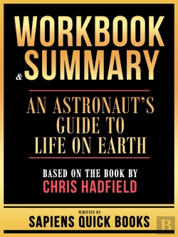 Bertrand.pt - Workbook & Summary - An Astronaut'S Guide To Life On Earth - Based On The Book By Chris Hadfield