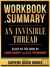Workbook & Summary - An Invisible Thread - Based On The Book By Laura Schroff And Alex Tresniowski