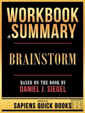 Workbook & Summary - Brainstorm - Based On The Book By Daniel J. Siegel