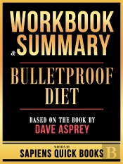 Workbook & Summary - Bulletproof Diet - Based On The Book By Dave Asprey