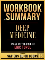 Workbook & Summary - Deep Medicine - Based On The Book By Eric Topol