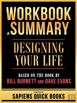 Bertrand.pt - Workbook & Summary - Designing Your Life - Based On The Book By Bill Burnett And Dave Evans