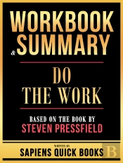 Workbook & Summary - Do The Work - Based On The Book By Steven Pressfield