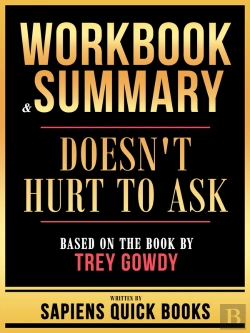 Bertrand.pt - Workbook & Summary - Doesn'T Hurt To Ask - Based On The Book By Trey Gowdy