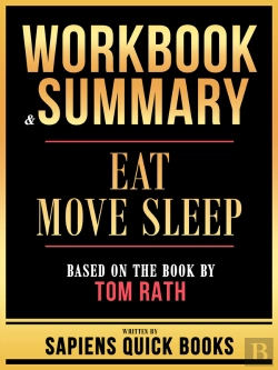 Bertrand.pt - Workbook & Summary - Eat Move Sleep - Based On The Book By Tom Rath