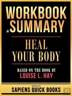 Bertrand.pt - Workbook & Summary - Heal Your Body - Based On The Book By Louise L. Hay