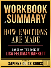 Workbook & Summary - How Emotions Are Made - Based On The Book By Lisa Feldman Barrett