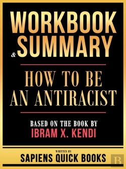 Bertrand.pt - Workbook & Summary - How To Be An Antiracist - Based On The Book By Ibram X. Kendi