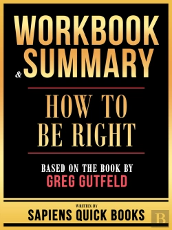Bertrand.pt - Workbook & Summary - How To Be Right - Based On The Book By Greg Gutfeld