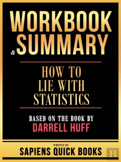 Bertrand.pt - Workbook & Summary - How To Lie With Statistics - Based On The Book By Darrell Huff