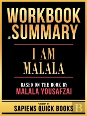 Workbook & Summary - I Am Malala - Based On The Book By Malala Yousafzai