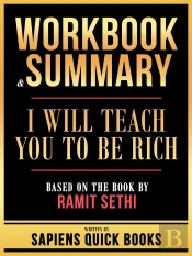 Workbook & Summary - I Will Teach You To Be Rich - Based On The Book By Ramit Sethi