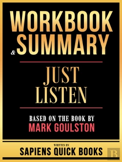 Bertrand.pt - Workbook & Summary - Just Listen - Based On The Book By Mark Goulston