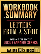Workbook & Summary - Letters From A Stoic - Based On The Book By Lucius Annaeus Seneca