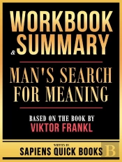 Workbook & Summary - Man'S Search For Meaning - Based On The Book By Viktor Frankl
